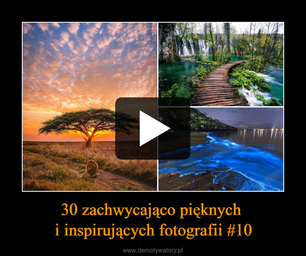 30 zachwycająco pięknych i inspirujących fotografii #10 –  