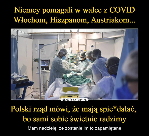 Polski rząd mówi, że mają spie*dalać, bo sami sobie świetnie radzimy – Mam nadzieję, że zostanie im to zapamiętane 