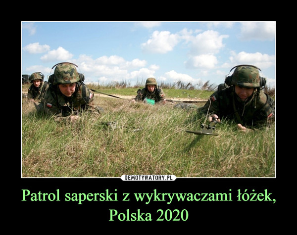 Patrol saperski z wykrywaczami łóżek,Polska 2020 –  