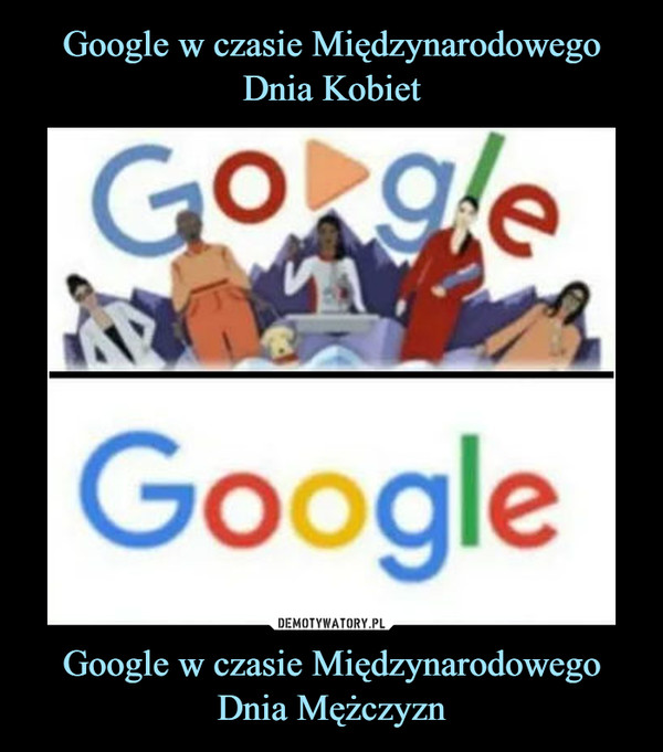 Google w czasie Międzynarodowego Dnia Kobiet Google w czasie Międzynarodowego Dnia Mężczyzn