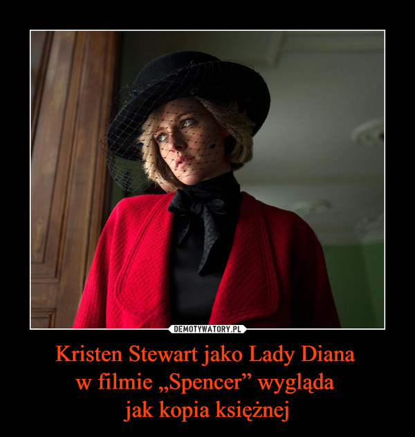 Kristen Stewart jako Lady Diana w filmie „Spencer” wygląda jak kopia księżnej –  