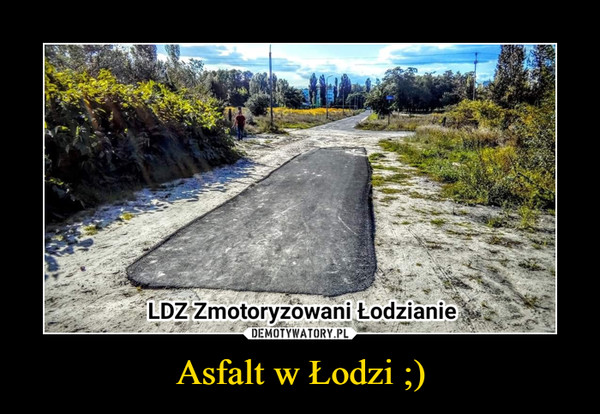 Asfalt w Łodzi ;)