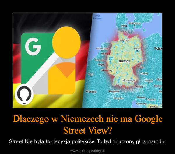 Dlaczego w Niemczech nie ma Google Street View? – Street Nie była to decyzja polityków. To był oburzony głos narodu. 