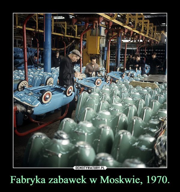 Fabryka zabawek w Moskwie, 1970. –  