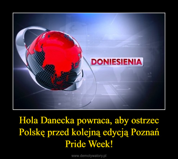 Hola Danecka powraca, aby ostrzec Polskę przed kolejną edycją Poznań Pride Week! –  