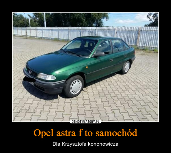 Opel astra f to samochód