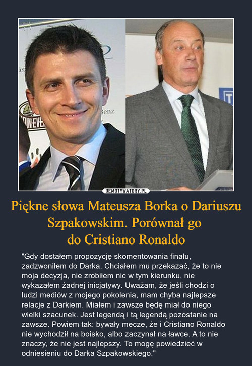 Piękne słowa Mateusza Borka o Dariuszu Szpakowskim. Porównał go 
do Cristiano Ronaldo