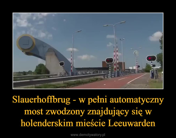 Slauerhoffbrug - w pełni automatyczny most zwodzony znajdujący się w holenderskim mieście Leeuwarden –  
