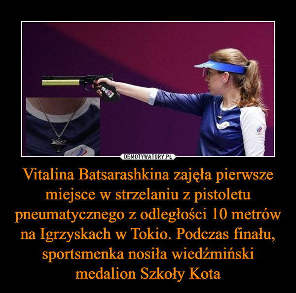 Vitalina Batsarashkina zajęła pierwsze miejsce w strzelaniu z pistoletu pneumatycznego z odległości 10 metrów na Igrzyskach w Tokio. Podczas finału, sportsmenka nosiła wiedźmiński medalion Szkoły Kota –  