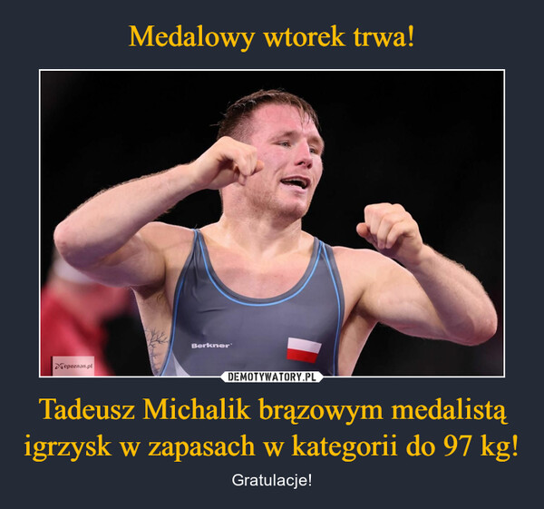 Medalowy wtorek trwa! Tadeusz Michalik brązowym medalistą igrzysk w zapasach w kategorii do 97 kg!