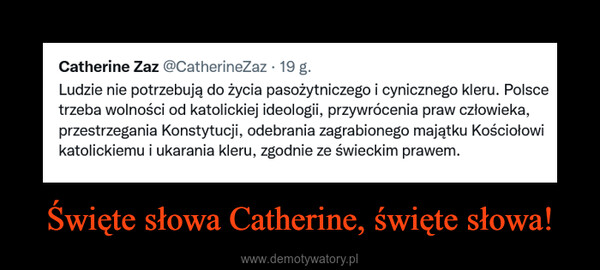 Święte słowa Catherine, święte słowa! –  