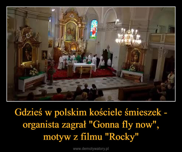 Gdzieś w polskim kościele śmieszek - organista zagrał "Gonna fly now", motyw z filmu "Rocky" –  