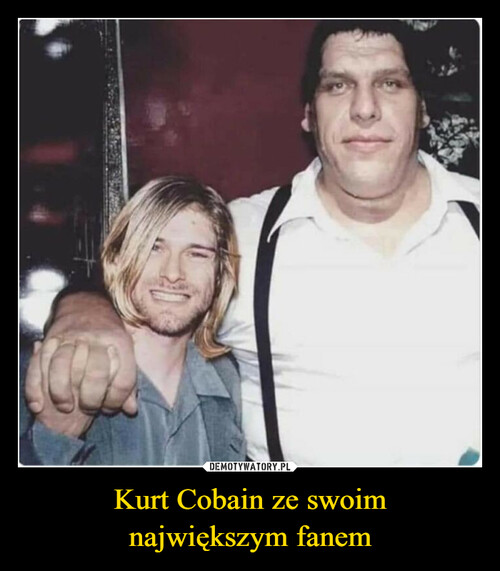 Kurt Cobain ze swoim
największym fanem
