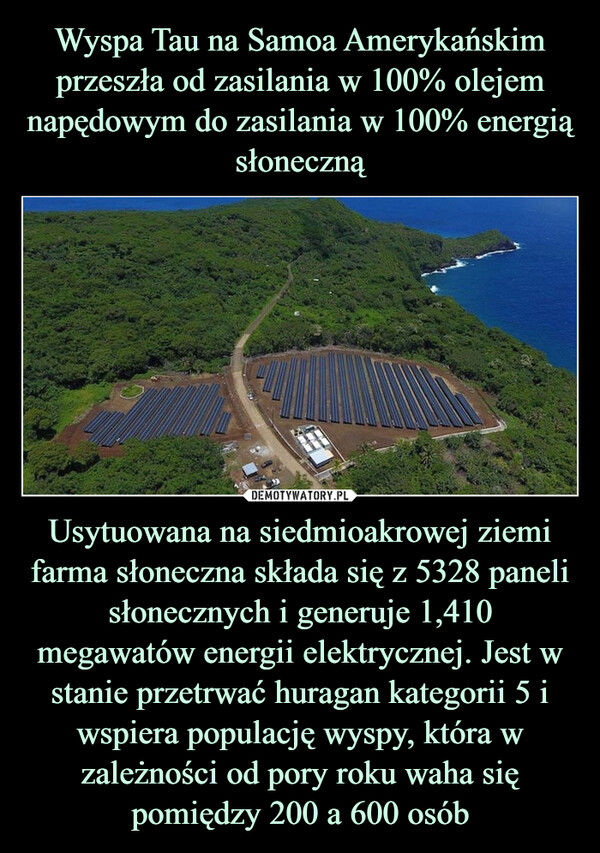 Usytuowana na siedmioakrowej ziemi farma słoneczna składa się z 5328 paneli słonecznych i generuje 1,410 megawatów energii elektrycznej. Jest w stanie przetrwać huragan kategorii 5 i wspiera populację wyspy, która w zależności od pory roku waha się pomiędzy 200 a 600 osób –  