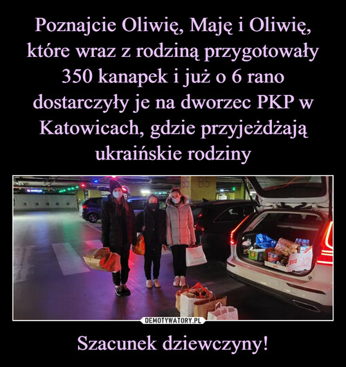 Poznajcie Oliwię, Maję i Oliwię, które wraz z rodziną przygotowały 350 kanapek i już o 6 rano dostarczyły je na dworzec PKP w Katowicach, gdzie przyjeżdżają ukraińskie rodziny Szacunek dziewczyny!
