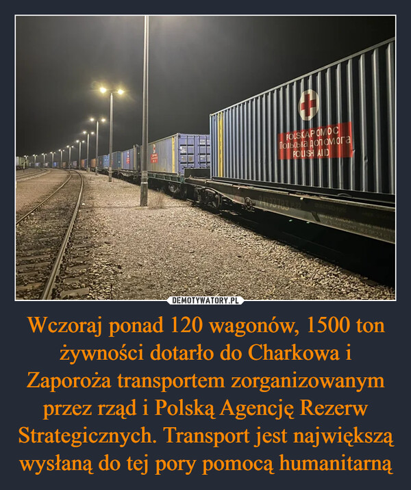 Wczoraj ponad 120 wagonów, 1500 ton żywności dotarło do Charkowa i Zaporoża transportem zorganizowanym przez rząd i Polską Agencję Rezerw Strategicznych. Transport jest największą wysłaną do tej pory pomocą humanitarną –  