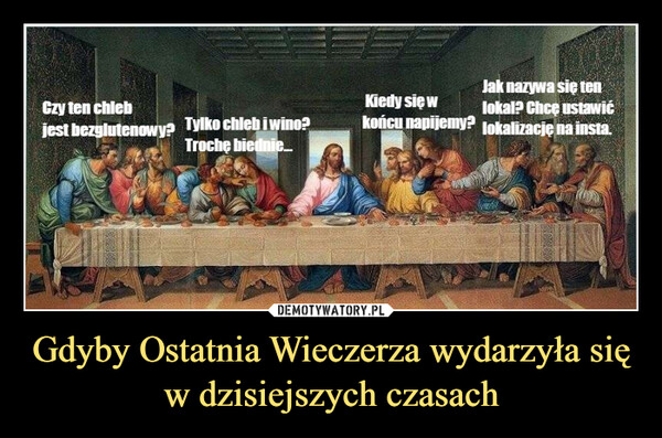 Gdyby Ostatnia Wieczerza wydarzyła się w dzisiejszych czasach –  czy ten chleb jest bezglutenowy?