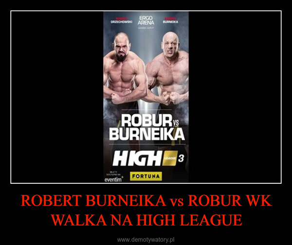 ROBERT BURNEIKA vs ROBUR WK WALKA NA HIGH LEAGUE –  