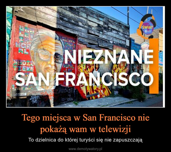 Tego miejsca w San Francisco nie pokażą wam w telewizji – To dzielnica do której turyści się nie zapuszczają 