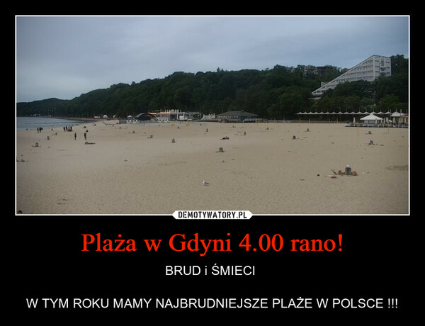 Plaża w Gdyni 4.00 rano! – BRUD i ŚMIECI W TYM ROKU MAMY NAJBRUDNIEJSZE PLAŻE W POLSCE !!! 