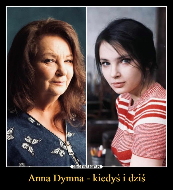 Anna Dymna - kiedyś i dziś