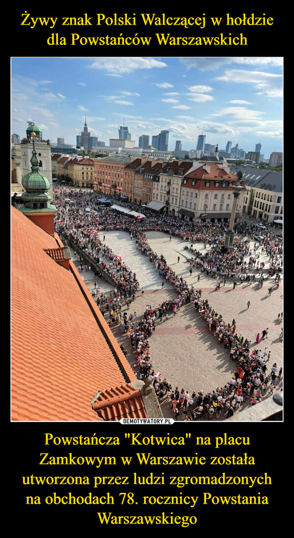 Powstańcza "Kotwica" na placu Zamkowym w Warszawie została utworzona przez ludzi zgromadzonych na obchodach 78. rocznicy Powstania Warszawskiego –  