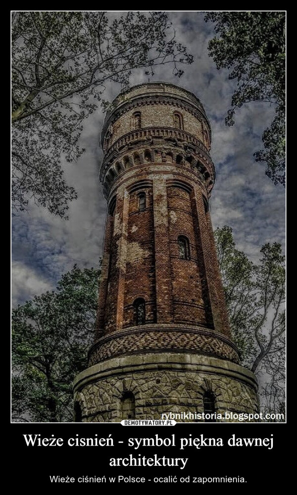 Wieże cisnień - symbol piękna dawnej architektury – Wieże ciśnień w Polsce - ocalić od zapomnienia. 