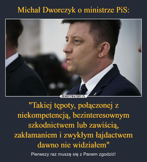 Michał Dworczyk o ministrze PiS: "Takiej tępoty, połączonej z niekompetencją, bezinteresownym szkodnictwem lub zawiścią, zakłamaniem i zwykłym łajdactwem dawno nie widziałem"