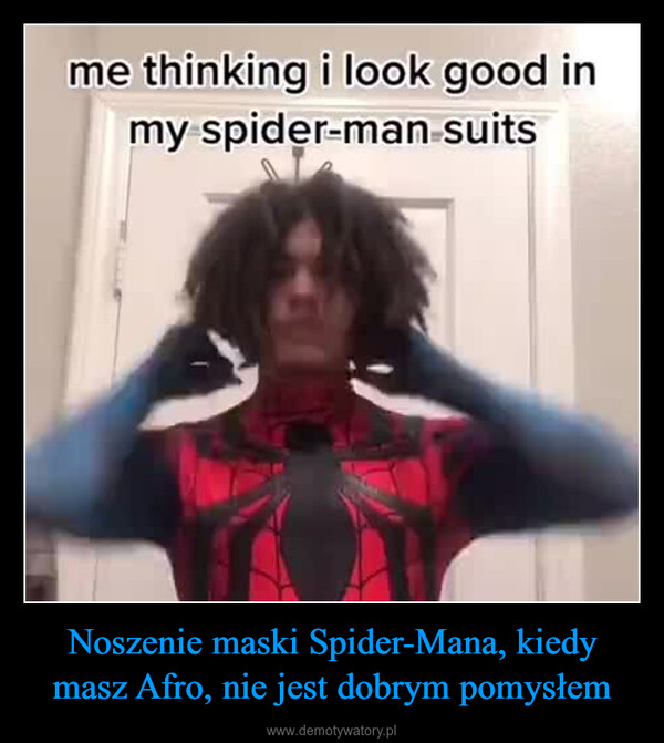 Noszenie maski Spider-Mana, kiedy masz Afro, nie jest dobrym pomysłem –  