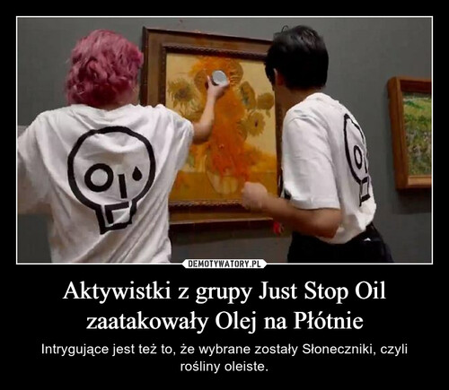 Aktywistki z grupy Just Stop Oil zaatakowały Olej na Płótnie