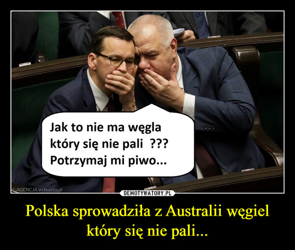Polska sprowadziła z Australii węgiel który się nie pali... –  