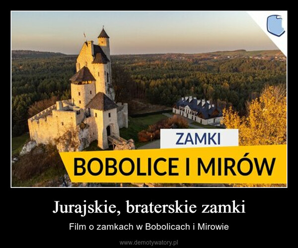 Jurajskie, braterskie zamki – Film o zamkach w Bobolicach i Mirowie 