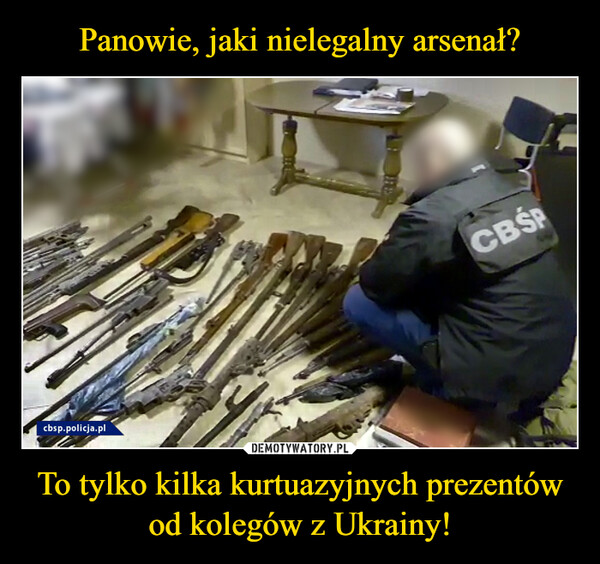 To tylko kilka kurtuazyjnych prezentów od kolegów z Ukrainy! –  
