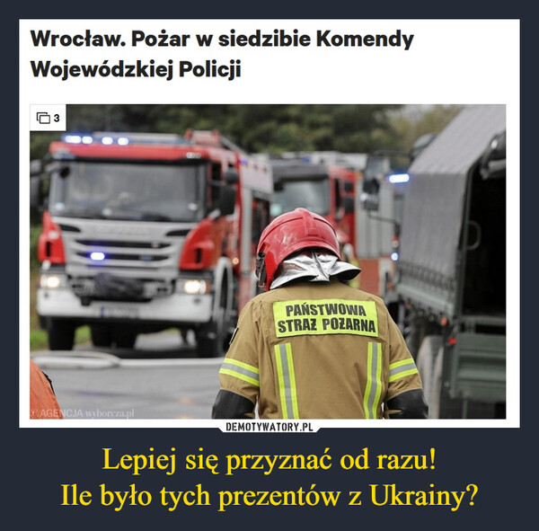 Lepiej się przyznać od razu!Ile było tych prezentów z Ukrainy? –  Wrocław. Pożar w siedzibie Komendy Wojewódzkiej Policji