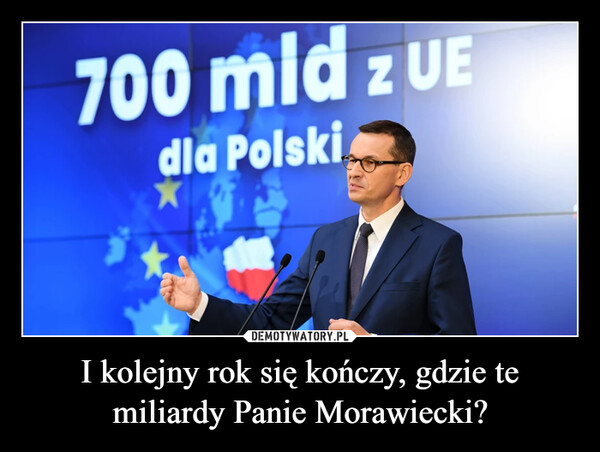 I kolejny rok się kończy, gdzie te miliardy Panie Morawiecki? –  