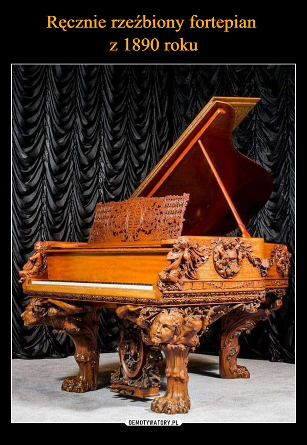 Ręcznie rzeźbiony fortepian 
z 1890 roku