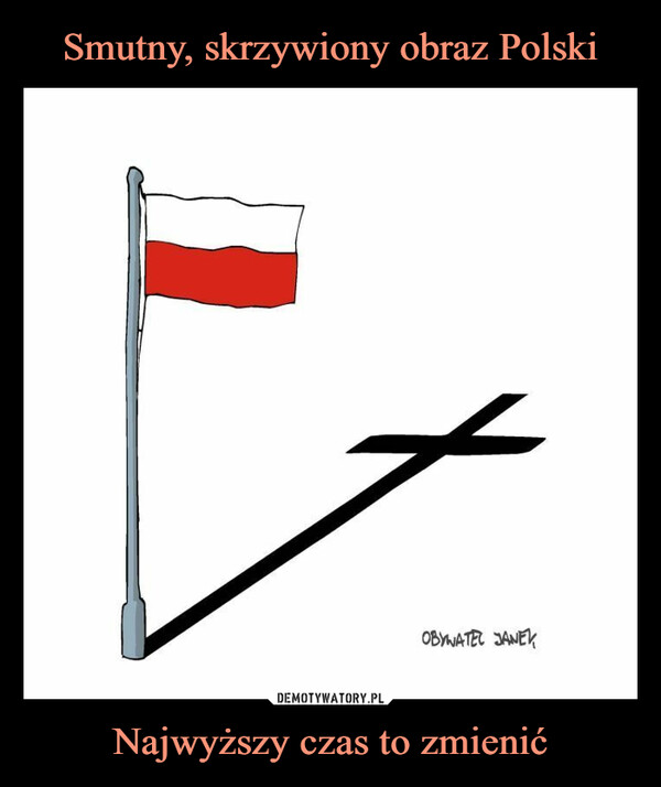 Smutny, skrzywiony obraz Polski Najwyższy czas to zmienić