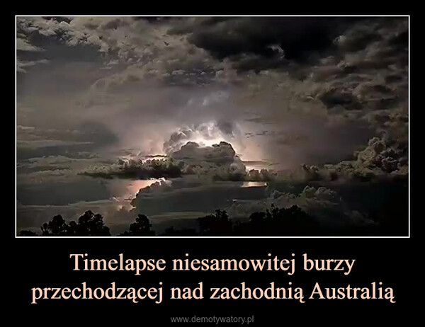 Timelapse niesamowitej burzy przechodzącej nad zachodnią Australią –  0:01 5.9M views
