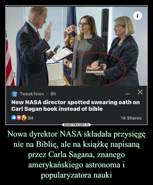 Nowa dyrektor NASA składała przysięgę nie na Biblię, ale na książkę napisaną przez Carla Sagana, znanego amerykańskiego astronoma i popularyzatora nauki –  New NASA director spotted swearing oath onCarl Sagan book instead of bible
