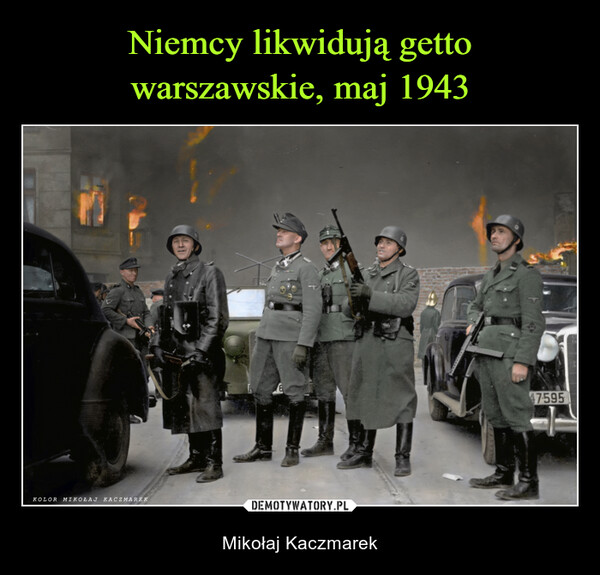Niemcy likwidują getto
warszawskie, maj 1943