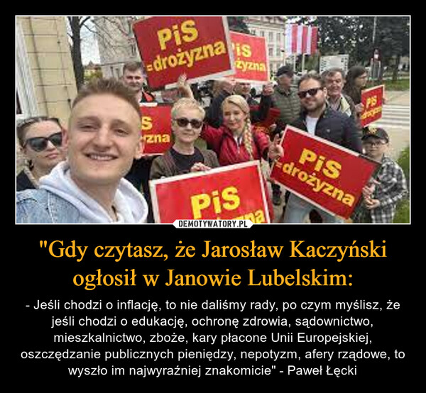 "Gdy czytasz, że Jarosław Kaczyński ogłosił w Janowie Lubelskim: