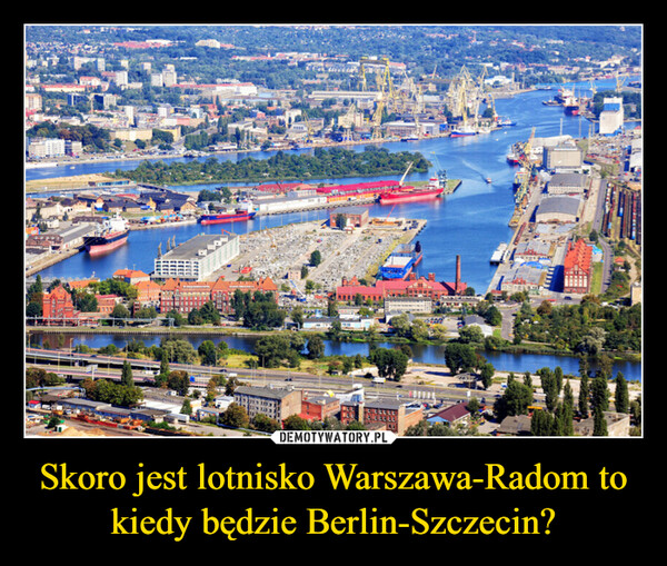 Skoro jest lotnisko Warszawa-Radom to kiedy będzie Berlin-Szczecin? –  CAROAL NE111555