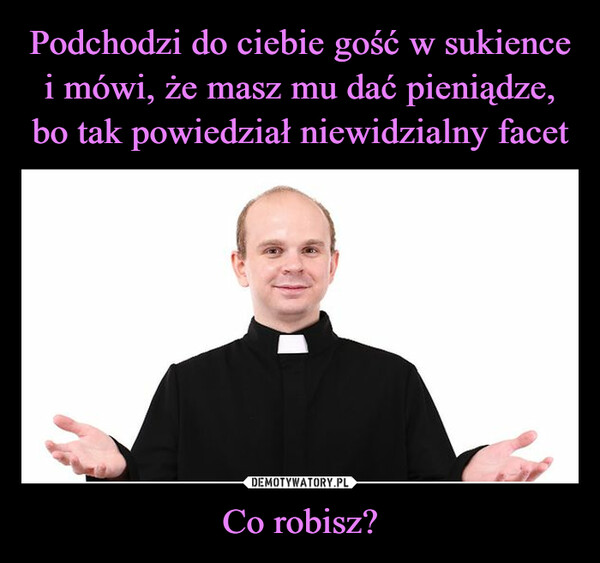 Co robisz? –  