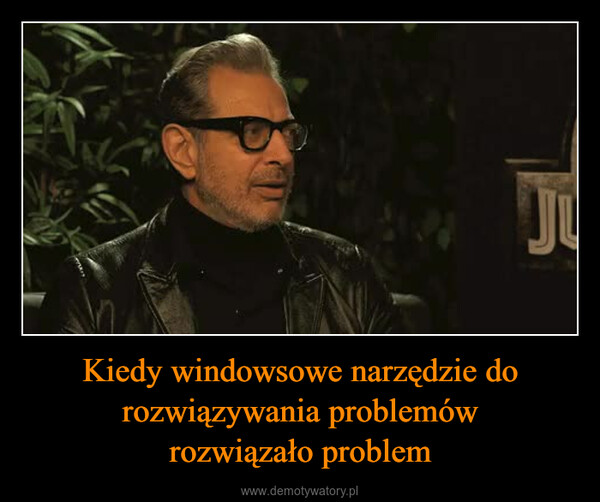 Kiedy windowsowe narzędzie do rozwiązywania problemówrozwiązało problem –  JU