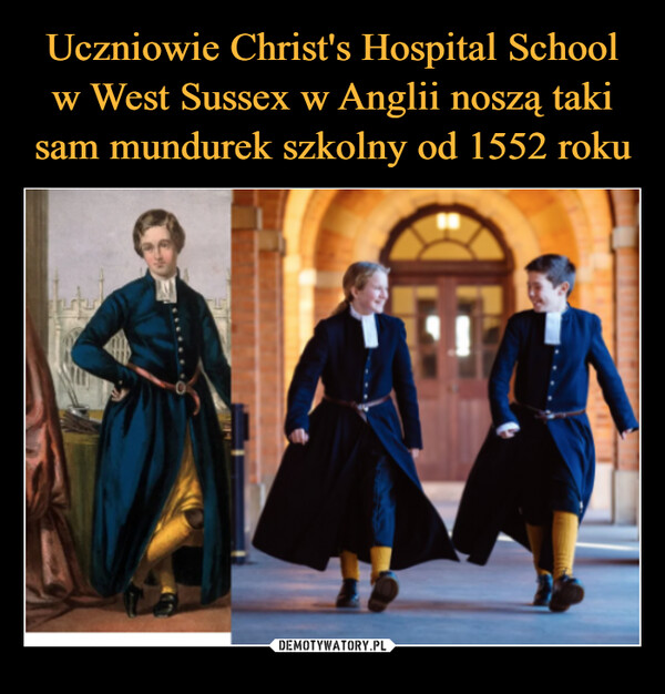 Uczniowie Christ's Hospital School w West Sussex w Anglii noszą taki sam mundurek szkolny od 1552 roku