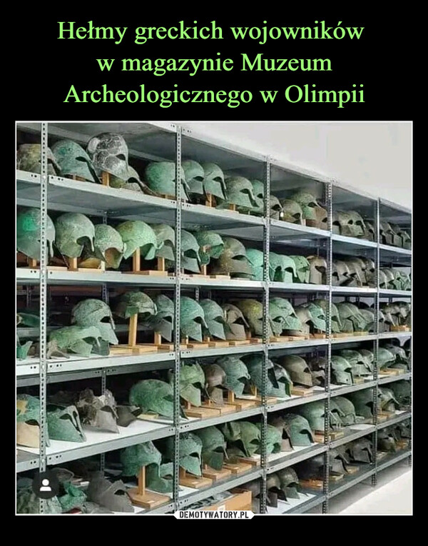 Hełmy greckich wojowników 
w magazynie Muzeum Archeologicznego w Olimpii