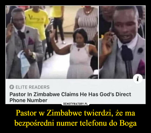 Pastor w Zimbabwe twierdzi, że ma bezpośredni numer telefonu do Boga –  Can't wait to hear the atheists tryexplain this one with their "science"ELITE READERSPastor In Zimbabwe Claims He Has God's DirectPhone Number'N
