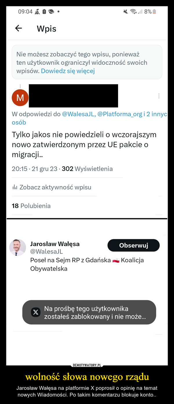 wolność słowa nowego rządu – Jarosław Wałęsa na platformie X poprosił o opinię na temat nowych Wiadomości. Po takim komentarzu blokuje konto.. 09:04 AkWpisNie możesz zobaczyć tego wpisu, ponieważten użytkownik ograniczył widoczność swoichwpisów. Dowiedz się więcejMW odpowiedzi do @WalesaJL, @Platforma_org i 2 innycosóbTylko jakos nie powiedzieli o wczorajszymnowo zatwierdzonym przez UE pakcie omigracji..20:15 21 gru 23 302 Wyświetlenia·ılı Zobacz aktywność wpisu. .|| 8%18 PolubieniaJarosław Wałęsa@WalesaJLObserwujPoseł na Sejm RP z Gdańska KoalicjaObywatelskaXNa prośbę tego użytkownikazostałeś zablokowany i nie może...