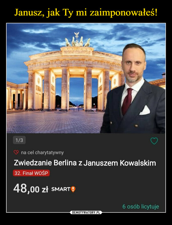  –  1/33-15111FECHARCOLESTATENSTANZIARAHIna cel charytatywnyZwiedzanie Berlina z Januszem Kowalskim32. Finał WOŚP48,00 zł SMART6 osób licytuje