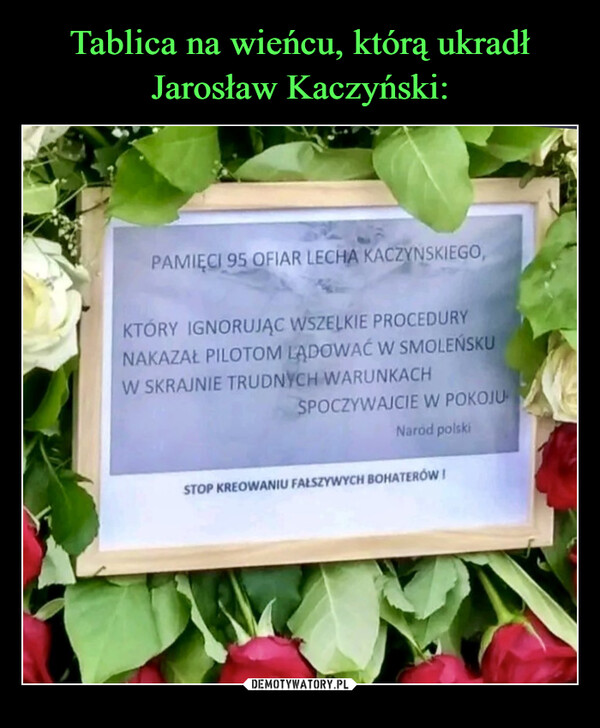 Tablica na wieńcu, którą ukradł
Jarosław Kaczyński: